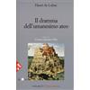 Il dramma dell'umanesimo ateo. L'uomo davanti a Dio