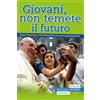 Giovani non temete il futuro