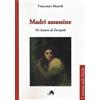Madri assassine. Tre letture di Euripide