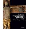 Il crocifisso di Araceli. Dalle Prealpi a Vicenza. Itinerari di scultura lignea medievale. Ediz. a colori