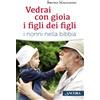 Vedrai con gioia i figli dei figli