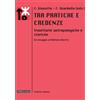 Tra pratiche e credenze. Traiettorie antropologiche e storiche