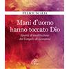Mani d'uomo hanno toccato Dio