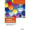 Audaci e creativi