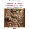 Riconoscere Cristo, misericordia del Padre