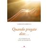 Quando pregate dite....