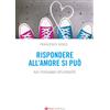 Rispondere all'amore si può