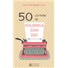 50 lettere in polemica con Dio
