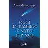 Oggi un bambino è nato per noi