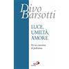 Luce, umiltà, amore