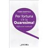 Per fortuna c'è la Quaresima!