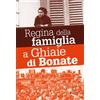 Regina della famiglia a Ghiaie di Bonate