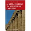 La morale ecclesiale tra sensum fidelium e Magistero