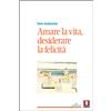 Amare la vita, desiderare la felicità