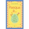 Pasqua è...