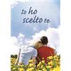 Io ho scelto te