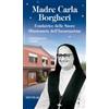 Madre Carla Borgheri. Fondatrice delle Suore Missionarie dell'Incarnazione