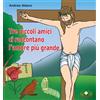 Tre piccoli amici ci raccontano l'amore più grande