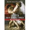 La lotta tra il demone e l'angelo