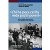 «Chi ha poca carità vede pochi poveri»