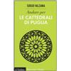Andare per le cattedrali di Puglia