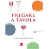 Pregare a tavola