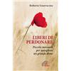 Liberi di perdonare