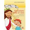 Raccontami tutto di Gesù