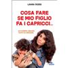 Cosa fare se mio figlio fa i capricci..