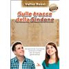 Sulle tracce della Sindone. Con poster