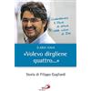 «Volevo dirgliene quattro...»