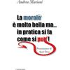 La morale è molto bella ma... in pratica si fa come si può!