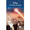 Elia il profeta di Jahvè