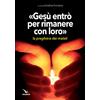 Gesù entrò per rimanere con loro