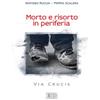 Morto e risorto in periferia
