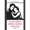 Le tue labbra stillano nettare