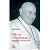 Solo un papa buono?