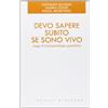 Devo sapere subito se sono vivo
