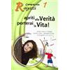 Apriti alla Verità: porterai la Vita !