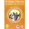 Io sono con voi. Alla scoperta della felicità. Vol. 2 - Quaderno