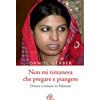 Non mi rimaneva che pregare e piangere