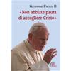 Non abbiate paura di accogliere Cristo