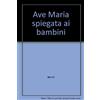 Ave Maria spiegata ai bambini