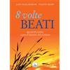 8 volte beati