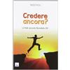Credere ancora?