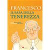 Francesco il papa della tenerezza