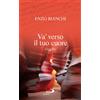 Va' verso il tuo cuore