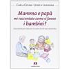 Mamma e papà mi raccontate come si fanno i bambini?