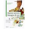 Hanno ancora bisogno di noi