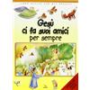 Gesù ci fa suoi amici per sempre